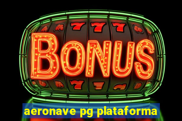 aeronave pg plataforma